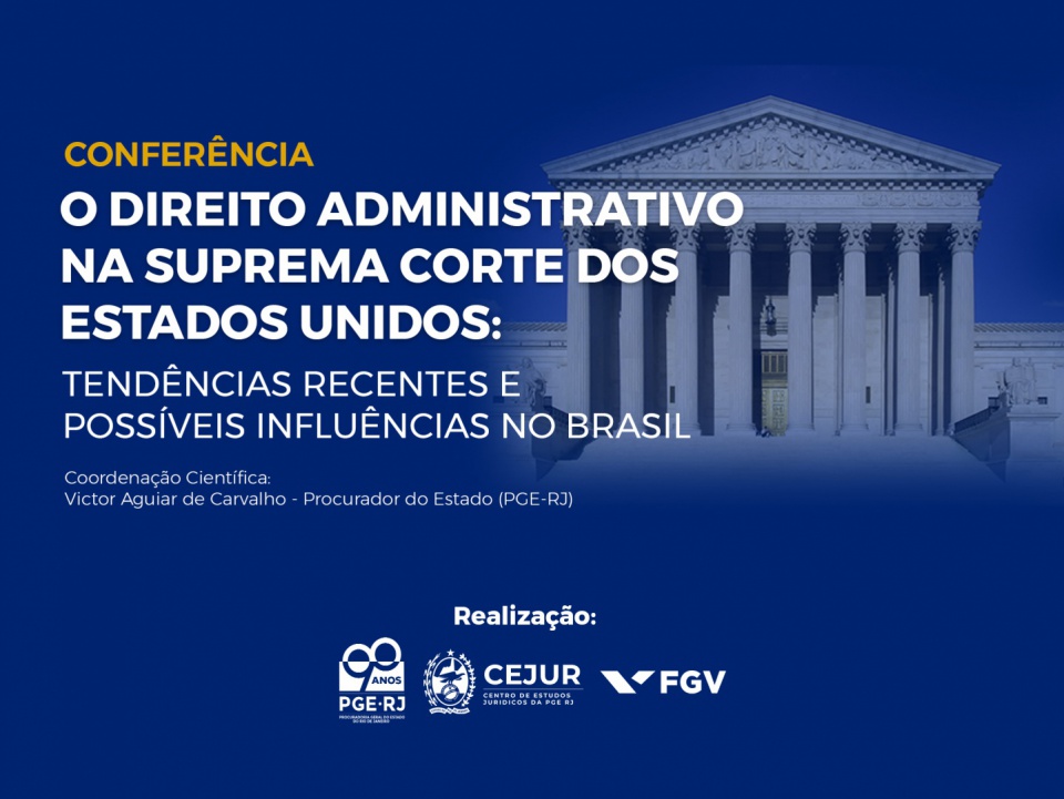 Conferência “O Direito Administrativo na Suprema Corte dos Estados Unidos: tendências recentes e possíveis influências no Brasil”